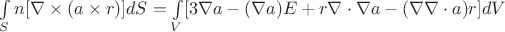 $\int\limits_S n[\nabla\times(a\times r)]dS=\int\limits_V [3\nabla a-(\nabla a)E + r\nabla\cdot\nabla a-(\nabla\nabla\cdot a)r]dV$