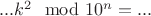 $...k^2 \mod 10^n=...$