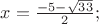 $x = \frac{-5-\sqrt{33}}{2};$