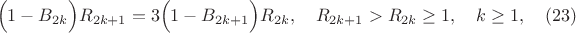 $$ \Bigl (1-B_{2k} \Bigr)R_{2k+1}=3 \Bigl (1-B_{2k+1} \Bigr)R_{2k},\quad R_{2k+1}>R_{2k} \geq 1, \quad k \geq 1, \quad (23)$$