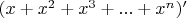 $(x+x^2+x^3+...+x^n)'$