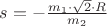 $s = - \frac{m_1 \cdot \sqrt 2 \cdot R}{m_2} $