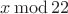 $x\operatorname{mod}22$