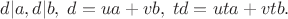 $d|a, d|b,\;d = ua+vb,\;td = uta + vtb.$