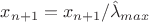 $x_{n+1}=x_{n+1}/\hat{\lambda}_{max}$