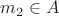 $m_{2}\in A$