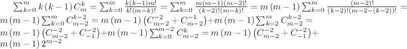 $\sum_{k = 0}^{m} k \left( k - 1 \right)C_{m}^{k} = \sum_{k = 0}^{m} \frac{k \left( k - 1 \right) m!}{k!\left( m-k \right)!} = \sum_{k = 0}^{m} \frac{m \left( m - 1 \right) \left( m-2 \right)!}{\left(k-2  \right)! \left( m-k \right)!} = m\left( m-1 \right)\sum_{k = 0}^{m} \frac{\left( m-2 \right)!}{\left(k-2  \right)! \left( m-2-(k-2) \right)!} = m\left( m-1 \right)\sum_{k = 0}^{m} C_{m-2}^{k-2} = m\left( m-1 \right)\left( C_{m-2}^{-2} + C_{m-2}^{-1} \right) + m \left( m-1 \right)\sum_{k = 2}^{m} C_{m-2}^{k-2} = m\left( m-1 \right)\left( C_{m-2}^{-2} + C_{-1}^{-2} \right) + m \left( m-1 \right)\sum_{k = 0}^{m-2} C_{m-2}^{k} = m\left( m-1 \right)\left( C_{m-2}^{-2} + C_{-1}^{-2} \right) + m \left( m-1 \right)2^{m-2}$