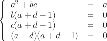 $$\left\{
\begin{array}{lcl}
 a^2+bc&=&a \\
b(a+d-1)&=& 0\\
c(a+d-1)&=& 0\\
(a-d)(a+d-1)&=& 0\\
\end{array}
$$