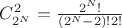 $C_{2^N}^2 = \frac{2^N !} { (2^{N} - 2)! 2! }$ $C_{2^N}^2 = \frac{2^N !} { (2^{N} - 2)! 2! }$