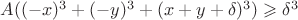 $A((-x)^3+(-y)^3+(x+y+\delta)^3)\geqslant\delta^3$
