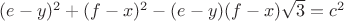 $(e-y)^2+(f-x)^2-(e-y)(f-x)\sqrt3=c^2 $