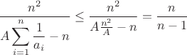 $\dfrac{n^2}{A\displaystyle\sum_{i=1}^{n}\frac{1}{a_i}-n}\le \dfrac{n^2}{A\frac{n^2}{A}-n}=\dfrac{n}{n-1}$