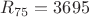 $R_{75}=3695$