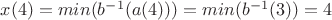 $x(4)=min(b^{-1}(a(4)))=min(b^{-1}(3))=4$