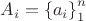 $A_{i}  = \left\{ a_{i}  \right\} _{1}^{n}$