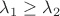 $\lambda_1\ge \lambda_2$