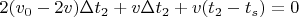$2(v_0-2v)\Delta t_2+v\Delta t_2+v(t_2-t_s)=0$