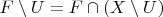 $F\setminus U=F\cap(X\setminus U)$