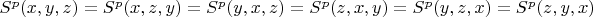 $S^p(x,y,z)=S^p(x,z,y)=S^p(y,x,z)=S^p(z,x,y)=S^p(y,z,x)=S^p(z,y,x)$