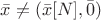 $\bar x\neq (\bar x[N],\bar 0)$