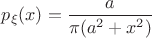 $p_{\xi}(x)=\dfrac{a}{\pi(a^2+x^2)}$