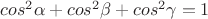 $cos^2\alpha+cos^2\beta+cos^2\gamma=1$