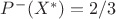 $P^-(X^*)=2/3$