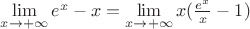 $\lim\limits_{x \to +\infty} e^{x}-x=\lim\limits_{x \to +\infty} x(\frac{e^x}x-1)$