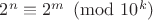$2^n \equiv 2^m \pmod{10^k}$
