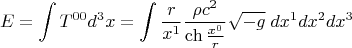$$ E=\int T^{00} d^3 x=\int \frac{r}{x^1} \frac{\rho c^2}{\ch{\frac{x^0}{r}}} \sqrt{-g} \; dx^1 dx^2 dx^3 $$