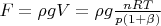 $F=\rho g V=\rho g \frac{nRT}{p(1+\beta)}$