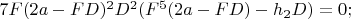 $7F(2a-FD)^2D^2(F^5(2a-FD)-h_2D)=0;$