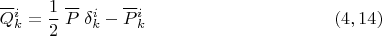 $$\overline Q{}^{i}_{k}=\dfrac 1 2 \;\overline P\;\delta^i_k-\overline P{}^{i}_{k}\eqno (4,14) $$