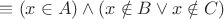 $\equiv (x \in A) \land (x \notin B \lor x \notin C)$