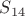 $S_{14}$ $S_{14}$