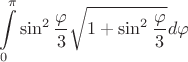 \[
\int\limits_0^\pi  {\sin ^2 \frac{\varphi }
{3}\sqrt {1 + \sin ^2 \frac{\varphi }
{3}} } d\varphi 
\]