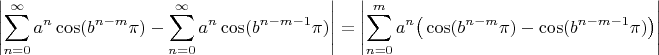 $$\left| \sum_{n=0}^{\infty}a^n \cos(b^{n-m} \pi) - \sum_{n=0}^{\infty}a^n \cos(b^{n-m-1} \pi)\right| = \left| \sum_{n=0}^{m}a^n \big( \cos(b^{n-m} \pi)-\cos(b^{n-m-1} \pi) \big) \right|$$