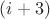 $(i+3)$