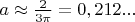 $a\approx \frac{2}{3\pi}= 0,212...$