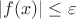 $|f(x)|\leq \varepsilon$