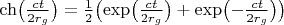 $\ch\bigl(\frac{ct}{2r_g}\bigr)=\frac 12\bigl(\exp\bigl(\frac{ct}{2r_g}\bigr)+\exp\bigl(-\frac{ct}{2r_g}\bigr)\bigr)$