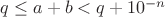 $q\leq a+b<q+10^{-n}$