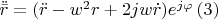 $\ddot{\bar{r}}=(\ddot{r}-w^2r+2jw\dot{r})e^{j\varphi }\,(3)$