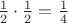 $\frac 1 {2} \cdot \frac 1 {2} = \frac 1 {4}$