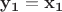 $\mathbf{y_1}=\mathbf{x_1}$