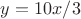 $y = 10x/3$