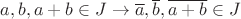 $a,b, a+b \in J \to \overline{a},\overline{b},\overline{a+b} \in J$