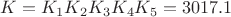 $K=K_1K_2K_3K_4K_5=3017.1$