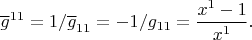 $\overline{g}^{11}=1/\overline{g}_{11}=-1/g_{11}=\dfrac{x^1-1}{x^1}.$
