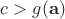 $c>g(\mathbf{a})$